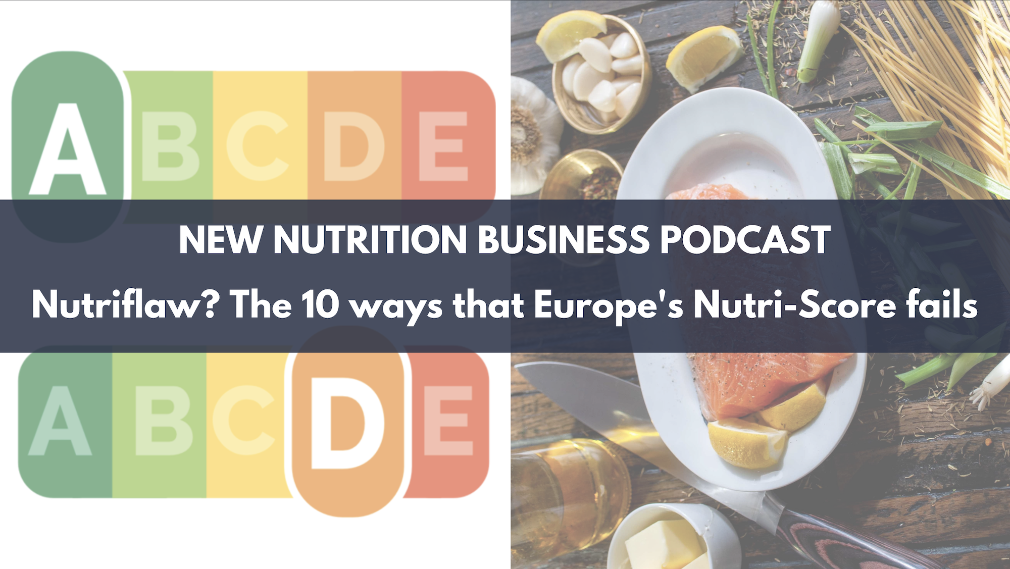 Podcast: Nutriflaw? The 10 ways that Europe's Nutri-Score fails